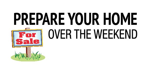 Prepare Your Home For Sale Over the Weekend
